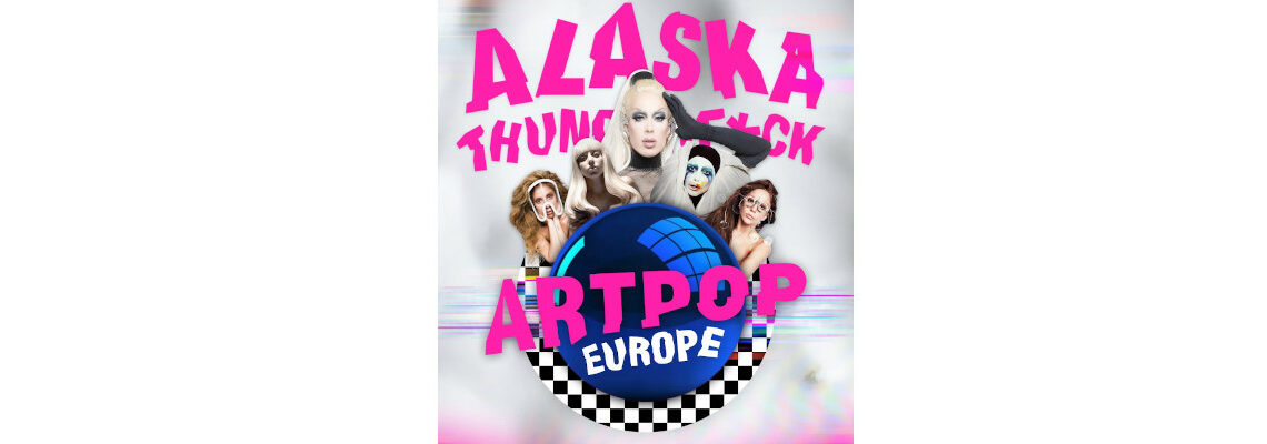 Alaska 5000 ARTPOP Europe